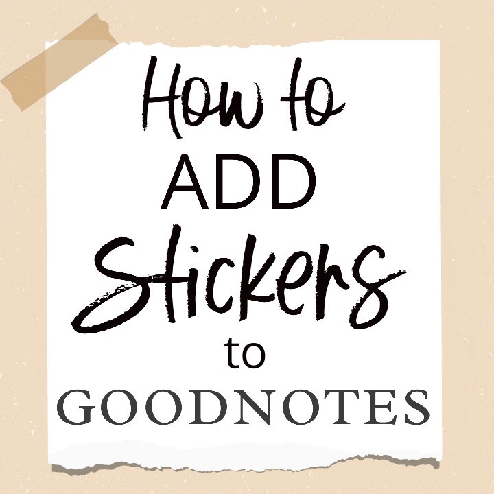 Howe to Add Stickers to goodnotes