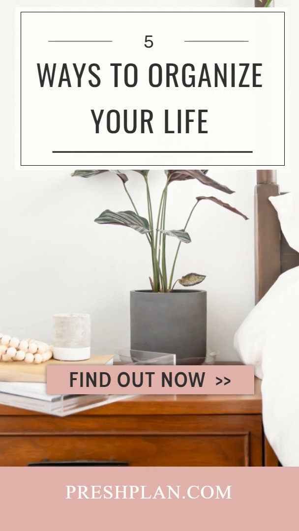 How to organize your life