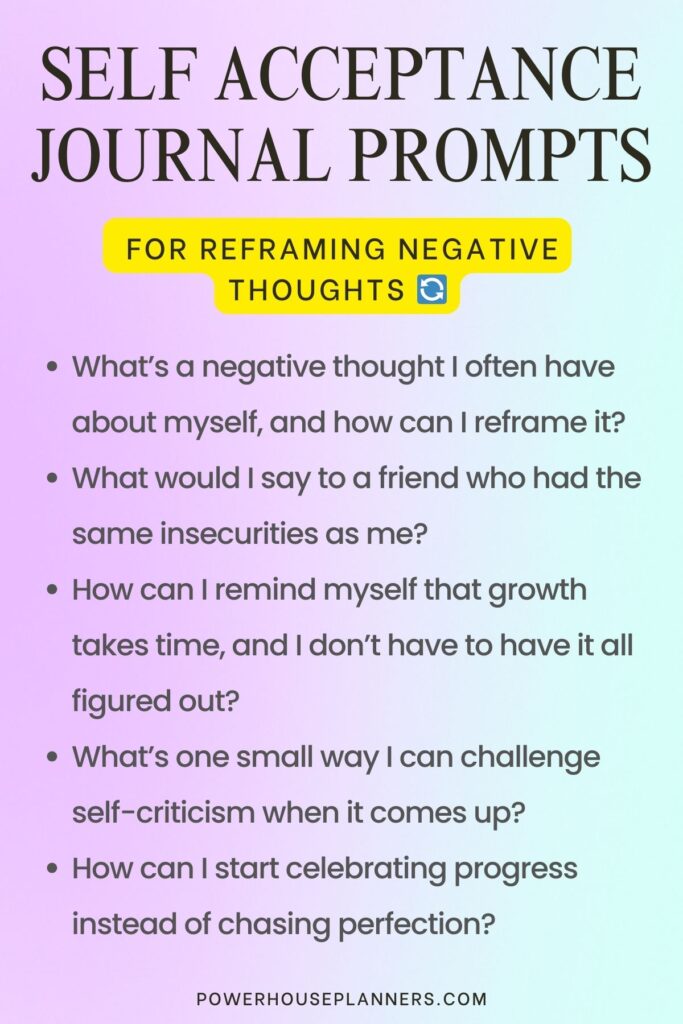 Self-acceptance journal prompts for reframing negative thoughts and boosting personal growth.