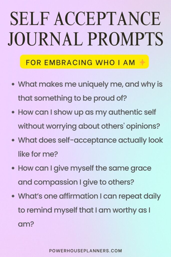 Journal prompts for self-acceptance and embracing authenticity. Encourages reflection and personal growth.