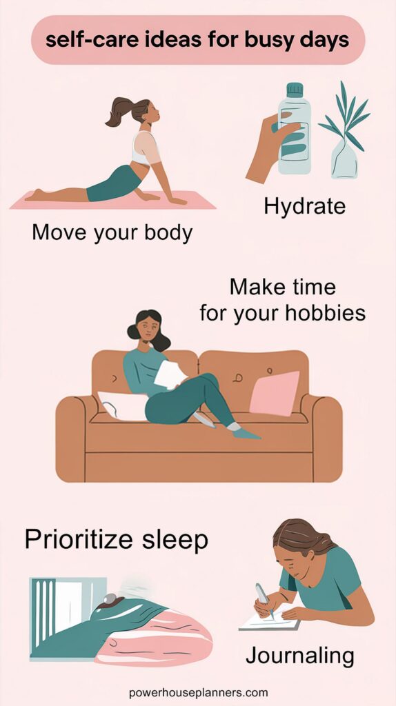 Self-care tips for busy days: exercise, hydrate, enjoy hobbies, prioritize sleep, and journal for well-being.