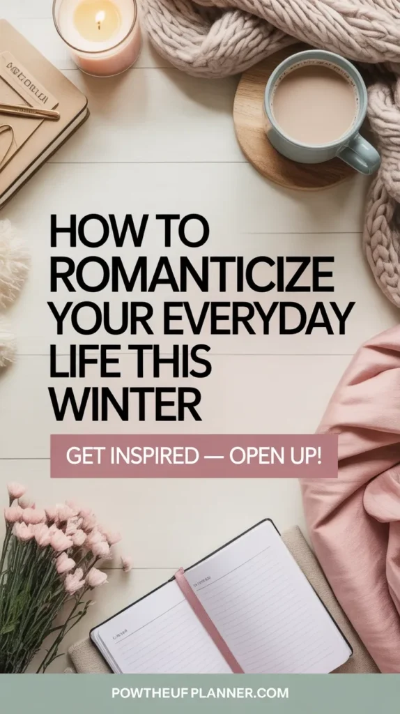 Cozy winter scene featuring a planner, cup of coffee, candle, and flowers, promoting romanticizing everyday life.